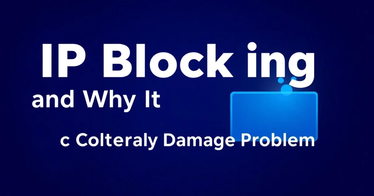 Le blocage par adresse IP : comment il fonctionne et pourquoi il échoue