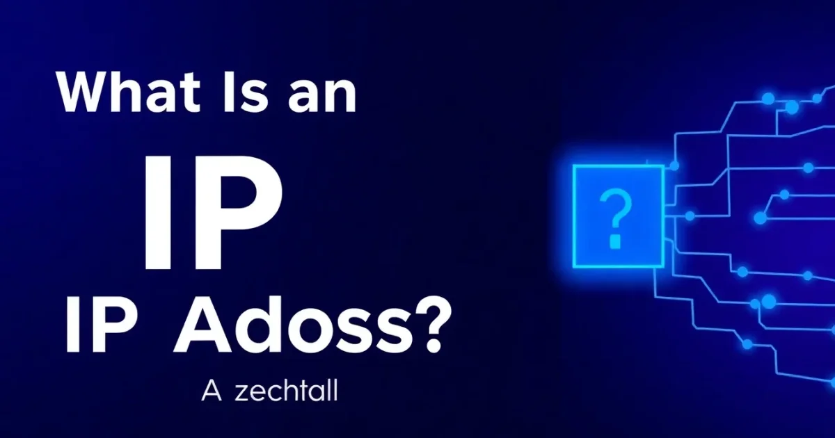 Qu'est-ce qu'une adresse IP ? Le guide complet pour les débutants